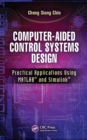 Image for Computer-aided control systems design: practical applications using MATLAB and Simulink