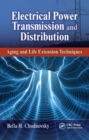 Image for Electrical power transmission and distribution: aging and life extension techniques