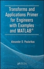 Image for Transforms and Applications Primer for Engineers with Examples and MATLAB®