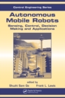 Image for Autonomous mobile robots: sensing, control, decision making and applications