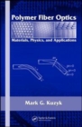 Image for Polymer fiber optics  : materials, physics, and applications