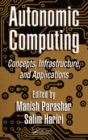 Image for Autonomic computing: concepts, infrastructure, and applications