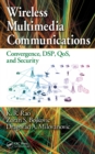 Image for Wireless multimedia communications: convergence, DSP, QoS, and security