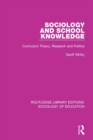 Image for Sociology and school knowledge: curriculum theory, research and politics