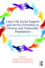 Image for Later-life social support and service provision in diverse and vulnerable populations: understanding networks of care