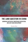 Image for The land question in China: agrarian capitalism, industrious revolution, and East Asian development