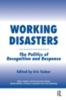 Image for Working disasters: the politics of recognition and response