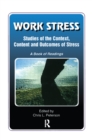 Image for Work Stress: Studies of the Context, Content and Outcomes of Stress: A Book of Readings