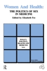 Image for Women and health: the politics of sex in medicine