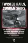 Image for Twisted rails, sunken ships: the rhetoric of nineteenth century steamboat and railroad accident investigation reports, 1833-1879