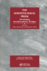 Image for The gerontological prism: developing interdisciplinary bridges