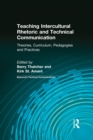 Image for Teaching intercultural rhetoric and technical communication: theories, curriculum, pedagogies, and practices