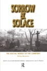 Image for Sorrow and solace: the social world of the cemetery