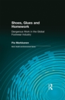 Image for Shoes, Glues and Homework: Dangerous Work in the Global Footwear Industry