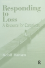 Image for Responding to loss: a resource for caregivers