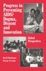 Image for Progress in preventing AIDS?: dogma, dissent and innovation - global perspectives