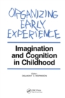 Image for Organizing early experience: imagination and cognition in childhood