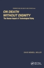 Image for On Death Without Dignity: The Human Impact of Technological Dying