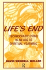 Image for Life&#39;s end: technocratic dying in an age of spiritual yearning