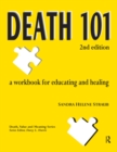 Image for Death 101: a workbook for educating and healing