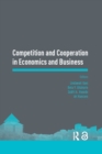 Image for Competition and cooperation in economics and business: proceedings of the Asia-Pacific Research in Social Sciences and Humanities, Depok, Indonesia, November 7-9, 2016 : topics in economics and business