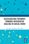 Image for Decolonizing Pathways Towards Integrative Healing in Social Work