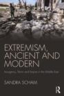 Image for Extremism, ancient and modern: insurgency, terror and empire in the Middle East