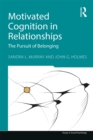 Image for Motivated cognition in relationships: in pursuit of safety and value