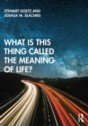 Image for What is this thing called The Meaning of Life?