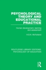 Image for Psychological theory and educational practice: human development, learning and assessment