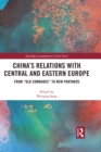 Image for China&#39;s relations with Central and Eastern Europe: from &quot;old comrades&quot; to new partners
