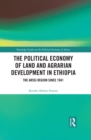 Image for The political economy of land and agrarian development in Ethiopia: the Arssi Region since 1941