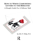 Image for How to write comforting letters to the bereaved: a simple guide for a delicate task