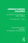 Image for Understanding children: an introduction to psychology for African teachers