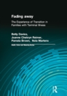 Image for Fading away: the experience of transition in families with terminal illness
