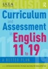 Image for Curriculum and assessment in English 11 to 19: a better plan