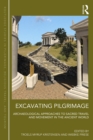 Image for Excavating Pilgrimage: Archaeological Approaches to Sacred Travel and Movement in the Ancient World