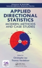 Image for Applied directional statistics: modern methods and case studies