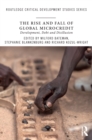 Image for The rise and fall of global microcredit: development, debt and disillusion