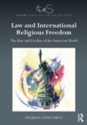 Image for Law and international religious freedom: the rise and decline of the American model