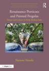Image for Renaissance Porticoes and Painted Pergolas: Nature and Culture in Early Modern Italy