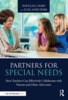 Image for Partners for special needs: how teachers can effectively collaborate with parents and other advocates