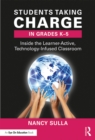 Image for Students taking charge in grades K-5: inside the learner-active, technology-infused classroom