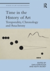 Image for Time in the history of art: temporality, chronology and anachrony