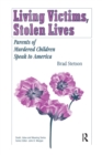 Image for Living victims, stolen lives: parents of murdered children speak to America