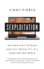Image for Sexploitation: helping kids develop healthy sexuality in a porn-driven world