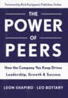 Image for The power of peers: how the company you keep drives leadership, growth, and success