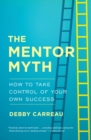 Image for Mentor Myth: How to Take Control of Your Own Success