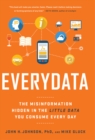 Image for Everydata: the misinformation hidden in the little data you consume every day