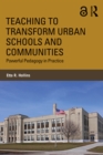 Image for Teaching to transform urban schools and communities: powerful pedagogical practices